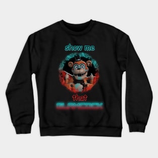 show me that glamcock fnaf glamrock Crewneck Sweatshirt